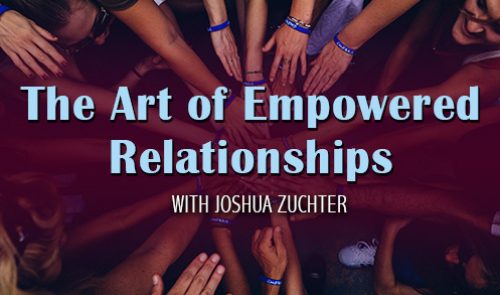 The Art of Empowered Relationships: How To Enhance Communication & Elevate Connections