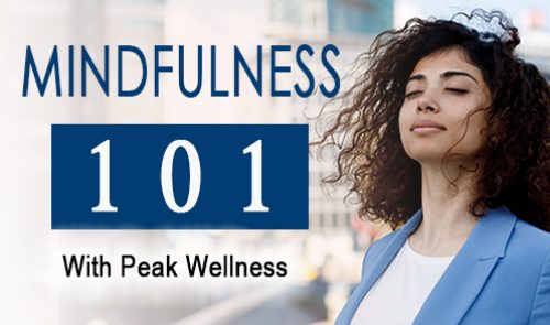 Mindfulness 101 with Peak Wellness